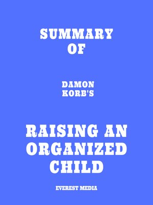 cover image of Summary of Damon Korb's Raising an Organized Child